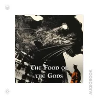 The Food of the Gods and How It Came to Earth